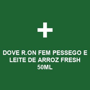 DOVE R.ON FEM PESSEGO E LEITE DE ARROZ FRESH 50ML