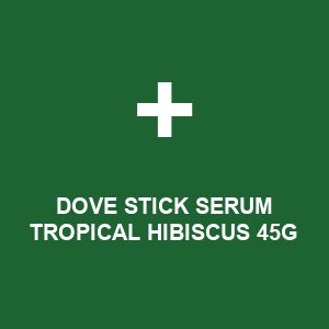 DOVE STICK SERUM TROPICAL HIBISCUS 45G