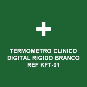 TERMOMETRO CLINICO DIGITAL RIGIDO BRANCO REF KFT-01