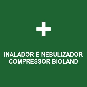 INALADOR E NEBULIZADOR COMPRESSOR BIOLAND