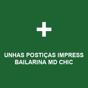 UNHAS POSTIÇAS IMPRESS BAILARINA MD CHIC