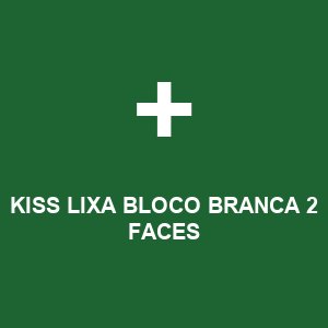 KISS LIXA BLOCO BRANCA 2 FACES