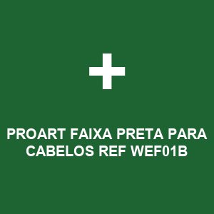 PROART FAIXA PRETA PARA CABELOS REF WEF01B