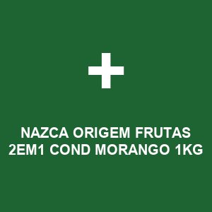 NAZCA ORIGEM FRUTAS 2EM1 COND MORANGO 1KG