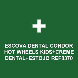 ESCOVA DENTAL CONDOR HOT WHEELS KIDS+CREME DENTAL+ESTOJO REF8370