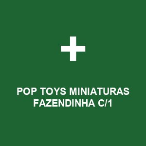 POP TOYS MINIATURAS FAZENDINHA C/1
