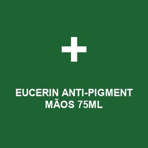 EUCERIN ANTI-PIGMENT MÃOS 75ML