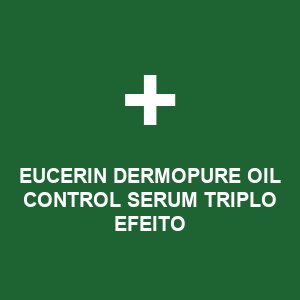 EUCERIN DERMOPURE OIL CONTROL SERUM TRIPLO EFEITO