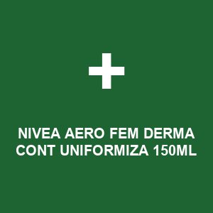 NIVEA AERO FEM DERMA CONT UNIFORMIZA 150ML