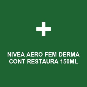 NIVEA AERO FEM DERMA CONT RESTAURA 150ML