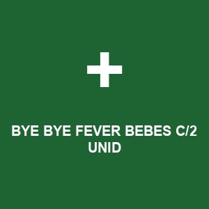 BYE BYE FEVER BEBES C/2 UNID