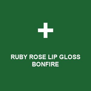 RUBY ROSE LIP GLOSS BONFIRE