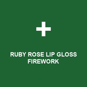 RUBY ROSE LIP GLOSS FIREWORK