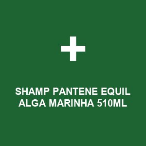 SHAMP PANTENE EQUIL ALGA MARINHA 510ML
