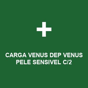 CARGA VENUS DEP VENUS PELE SENSIVEL C/2