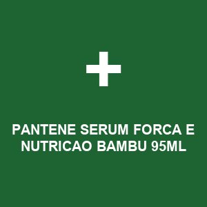 PANTENE SERUM FORCA E NUTRICAO BAMBU 95ML