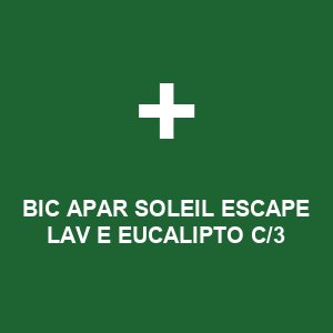 BIC APAR SOLEIL ESCAPE LAV E EUCALIPTO C/3