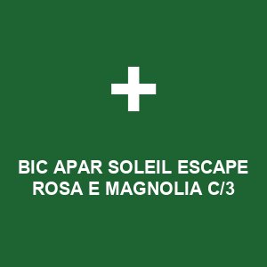 BIC APAR SOLEIL ESCAPE ROSA E MAGNOLIA C/3