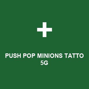 PUSH POP MINIONS TATTO 5G