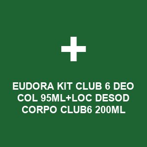 EUDORA KIT CLUB 6 DEO COL 95ML+LOC DESOD CORPO CLUB6 200ML