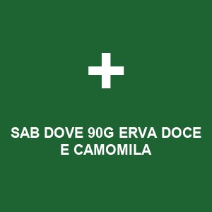 SAB DOVE 90G  ERVA DOCE E CAMOMILA