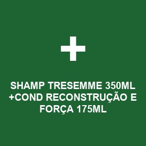 SHAMP TRESEMME 350ML +COND RECONSTRUÇÃO E FORÇA 175ML