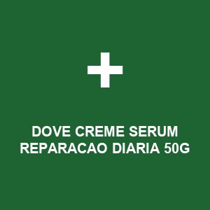 DOVE CREME SERUM REPARACAO DIARIA 50G