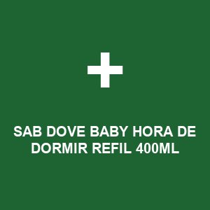 SAB DOVE BABY HORA DE DORMIR REFIL 400ML