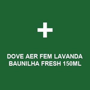 DOVE AER FEM LAVANDA BAUNILHA FRESH 150ML