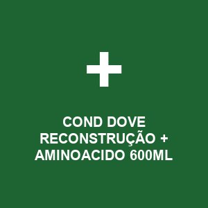 COND DOVE RECONSTRUÇÃO + AMINOACIDO 600ML