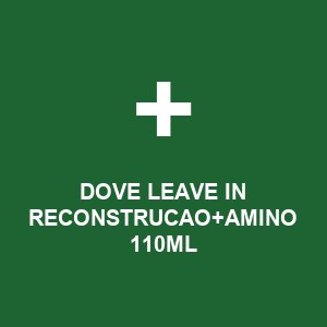 DOVE LEAVE IN RECONSTRUCAO+AMINO 110ML