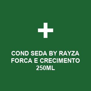 COND SEDA BY RAYZA FORCA E CRECIMENTO 250ML