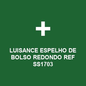 LUISANCE ESPELHO DE BOLSO REDONDO REF SS1703