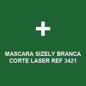 MASCARA SIZELY BRANCA CORTE LASER REF 3421