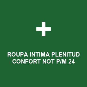 ROUPA INTIMA PLENITUD CONFORT NOT P/M 24