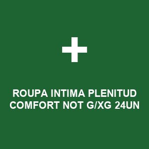 ROUPA INTIMA PLENITUD COMFORT NOT G/XG 24UN