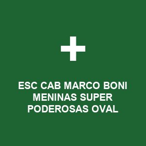 ESC CAB MARCO BONI MENINAS SUPER PODEROSAS OVAL DOCINHO