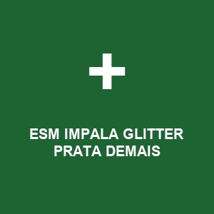 ESM IMPALA GLITTER PRATA DEMAIS