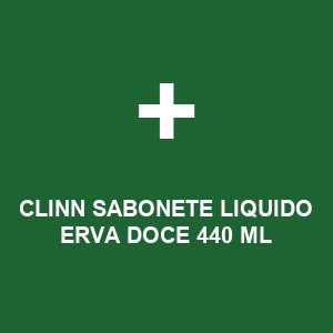 CLINN SABONETE LIQUIDO ERVA DOCE 440 ML