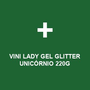 VINI LADY GEL GLITTER UNICÓRNIO 220G