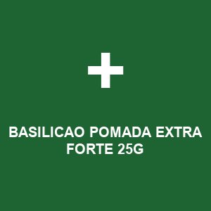 BASILICAO POMADA EXTRA FORTE 25G