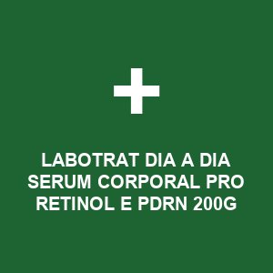 LABOTRAT DIA A DIA SERUM CORPORAL PRO RETINOL E PDRN 200G