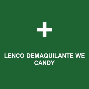 LENCO DEMAQUILANTE WE CANDY