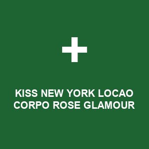 KISS NEW YORK LOCAO CORPO ROSE GLAMOUR