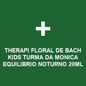 THERAPI FLORAL DE BACH KIDS TURMA DA MONICA EQUILIBRIO NOTURNO 20ML