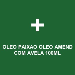 OLEO PAIXAO OLEO AMEND COM AVELA 100ML