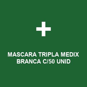 MASCARA TRIPLA MEDIX BRANCA C/50 UNID