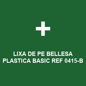 LIXA DE PE BELLESA PLASTICA BASIC REF 0415-B