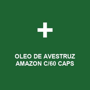 OLEO DE AVESTRUZ AMAZON C/60 CAPS