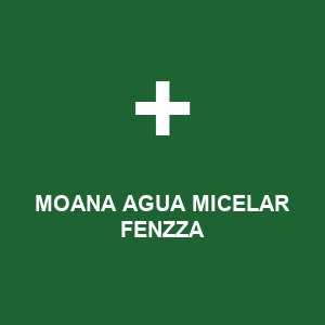 MOANA AGUA MICELAR FENZZA